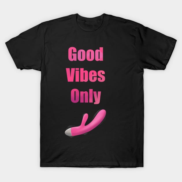 Good Vibes Only T-Shirt by Devestial